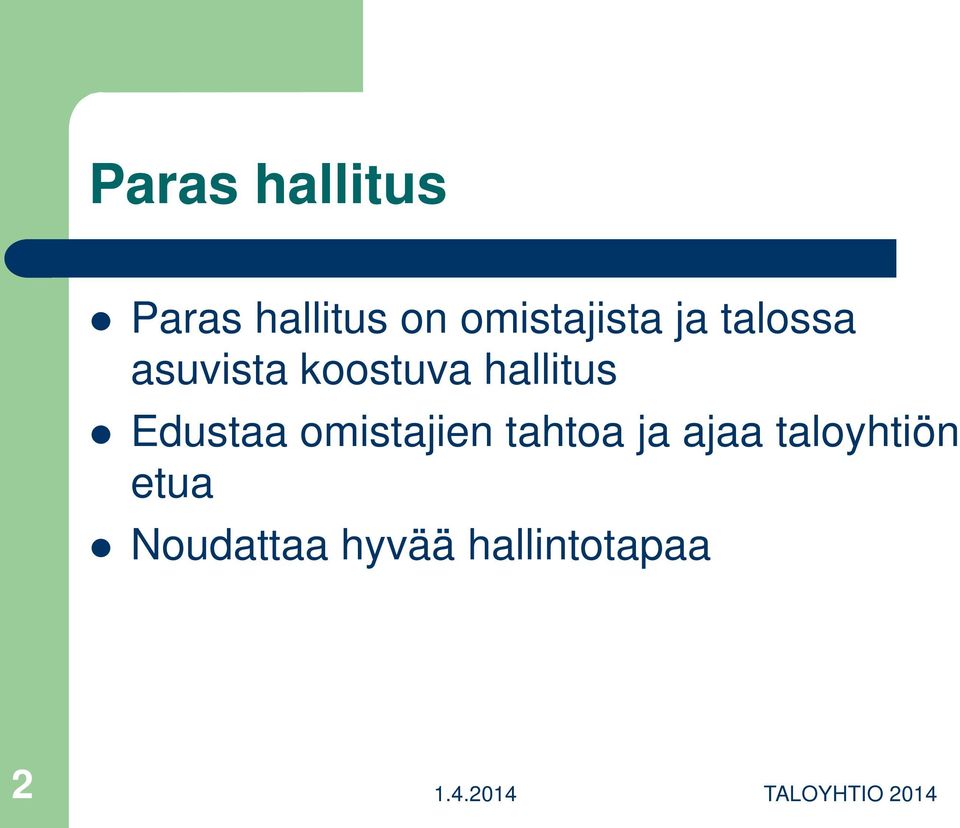 omistajien tahtoa ja ajaa taloyhtiön etua