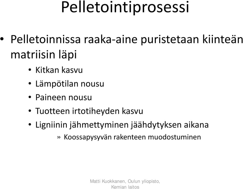 Lämpötilan nousu Paineen nousu Tuotteen irtotiheyden kasvu