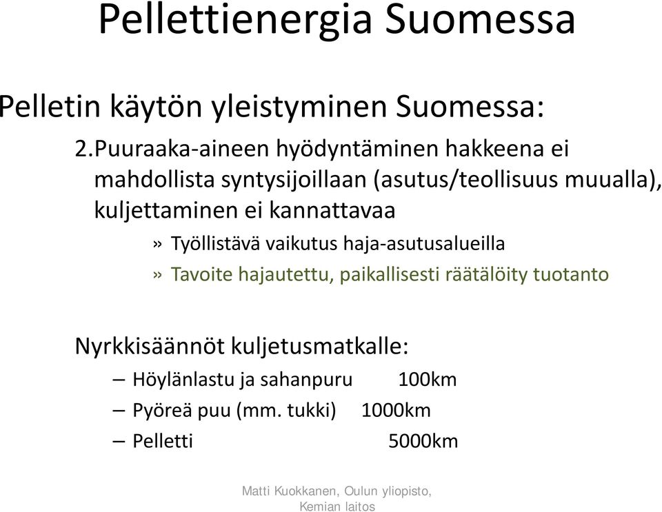 kuljettaminen ei kannattavaa» Työllistävä vaikutus haja asutusalueilla» Tavoite hj hajautettu,