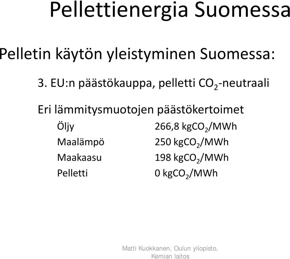 EU:n päästökauppa, pelletti CO 2 neutraali Eri