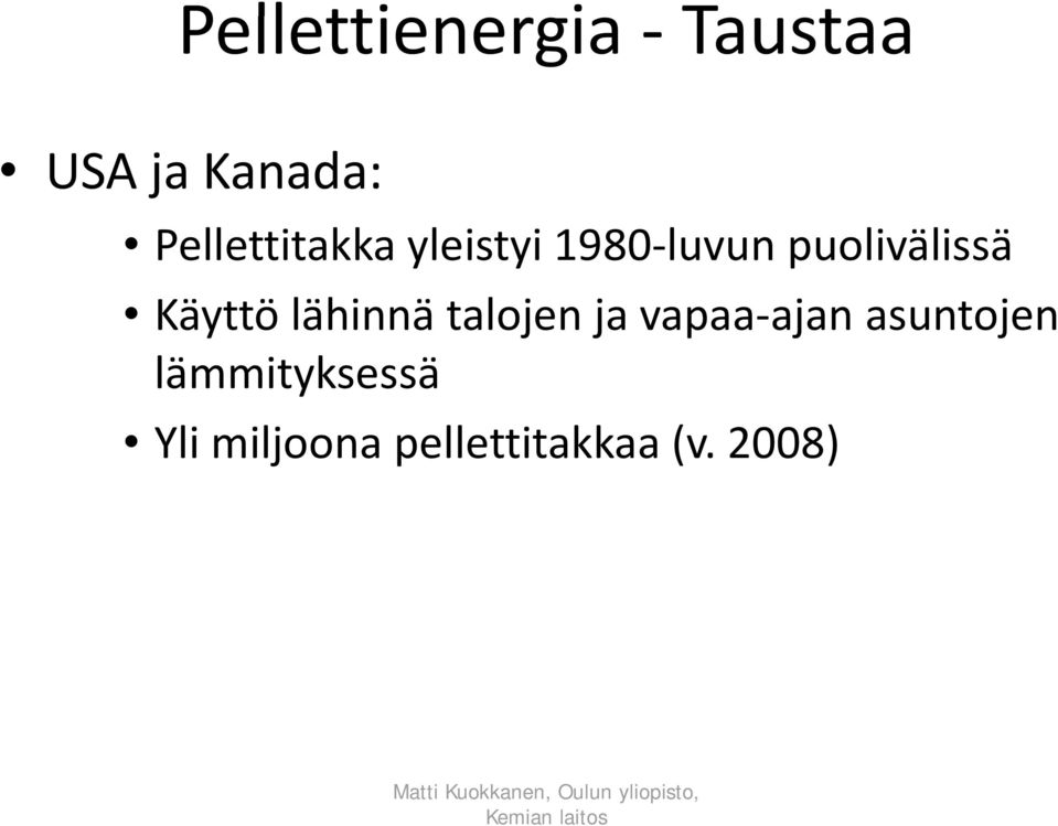 Käyttö lähinnä talojen ja vapaa ajan ajan
