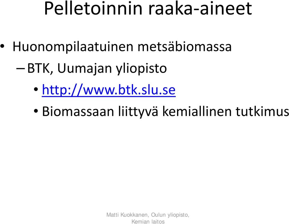Uumajan yliopisto http://www.btk.slu.