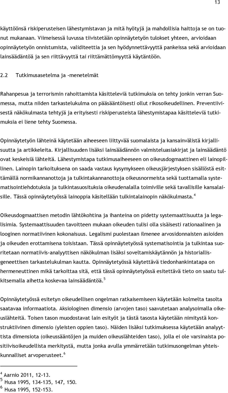 riittävyyttä tai riittämättömyyttä käytäntöön. 2.