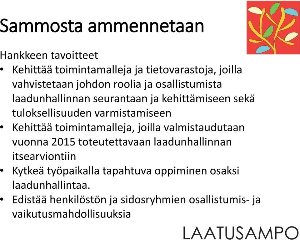 toimintamalleja, joilla valmistaudutaan vuonna 2015 toteutettavaan laadunhallinnan itsearviontiin Kytkeä