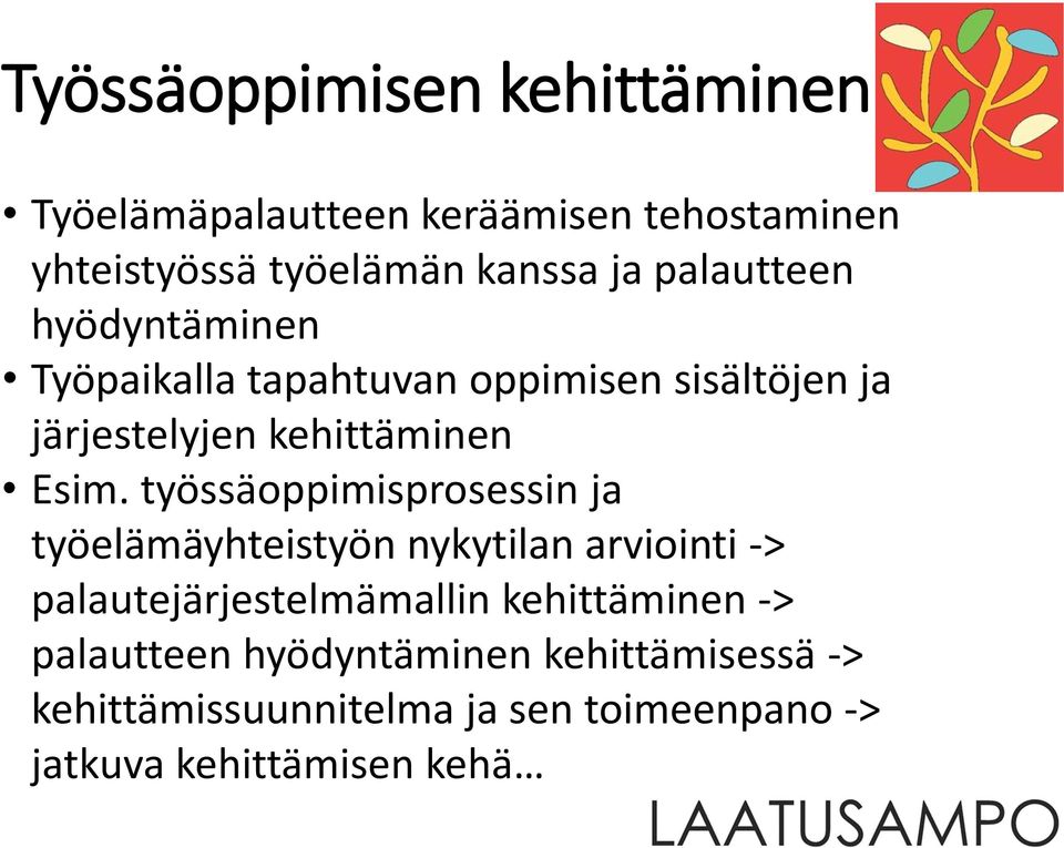 työssäoppimisprosessin ja työelämäyhteistyön nykytilan arviointi -> palautejärjestelmämallin kehittäminen