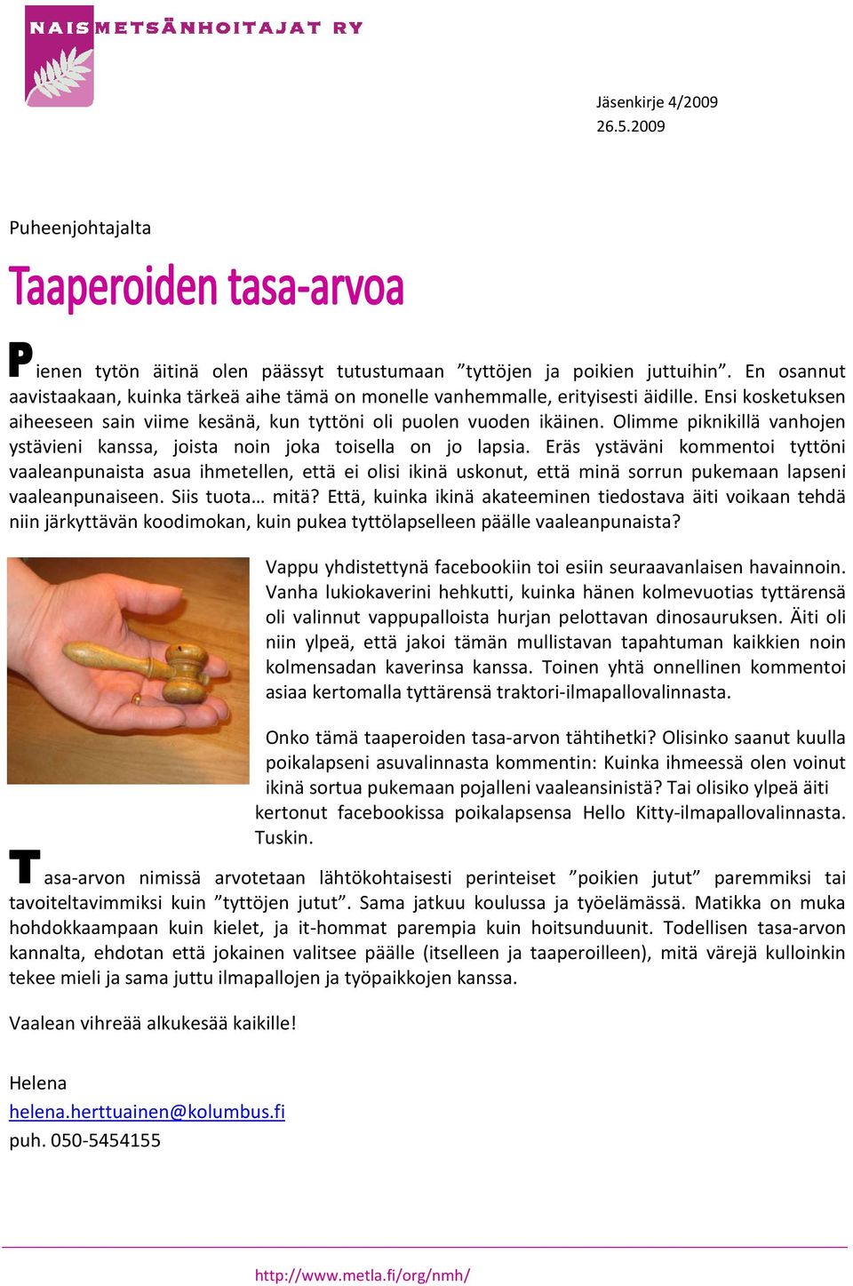 Olimme piknikillä vanhojen ystävieni kanssa, joista noin joka toisella on jo lapsia.