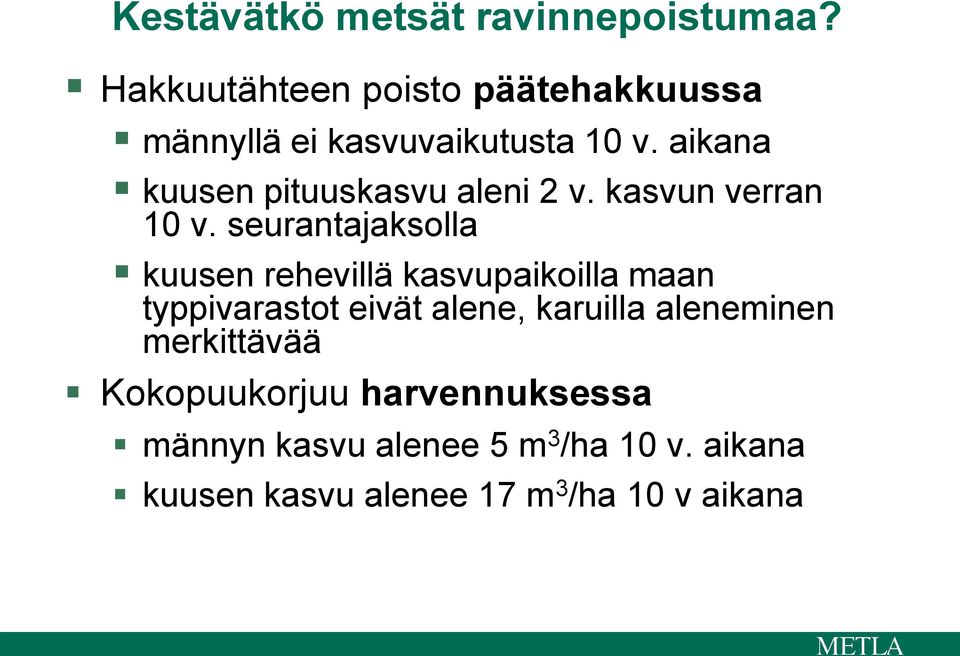 aikana kuusen pituuskasvu aleni 2 v. kasvun verran 10 v.