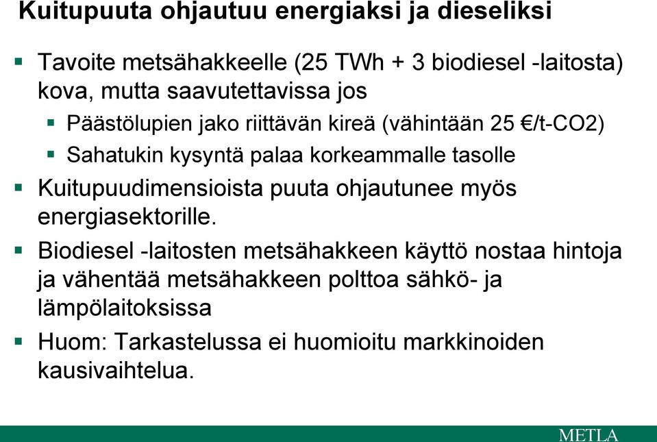 tasolle Kuitupuudimensioista puuta ohjautunee myös energiasektorille.