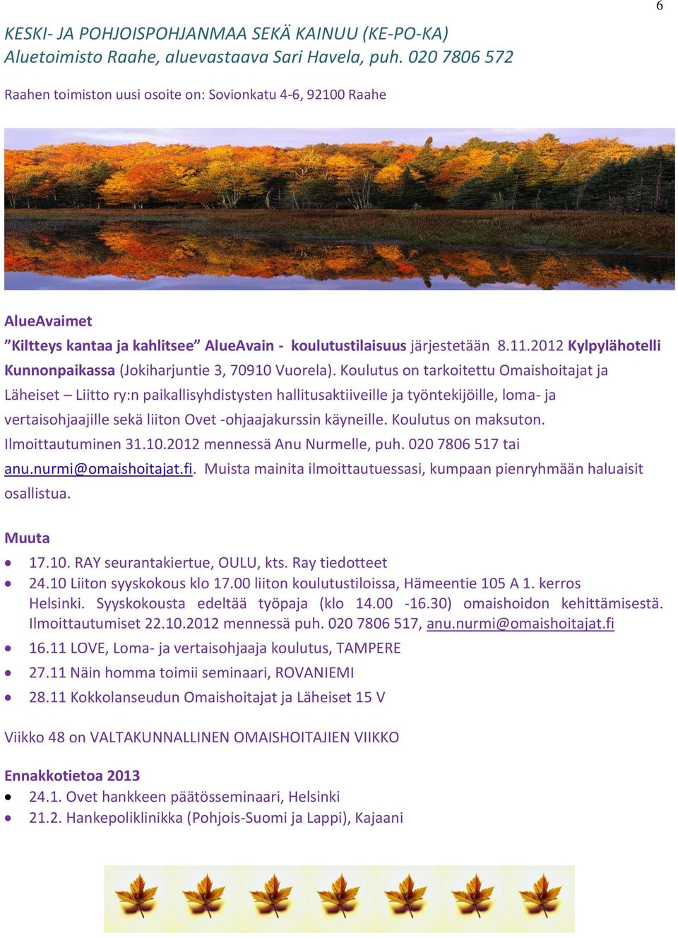 2012 Kylpylähotelli Kunnonpaikassa (Jokiharjuntie 3, 70910 Vuorela).