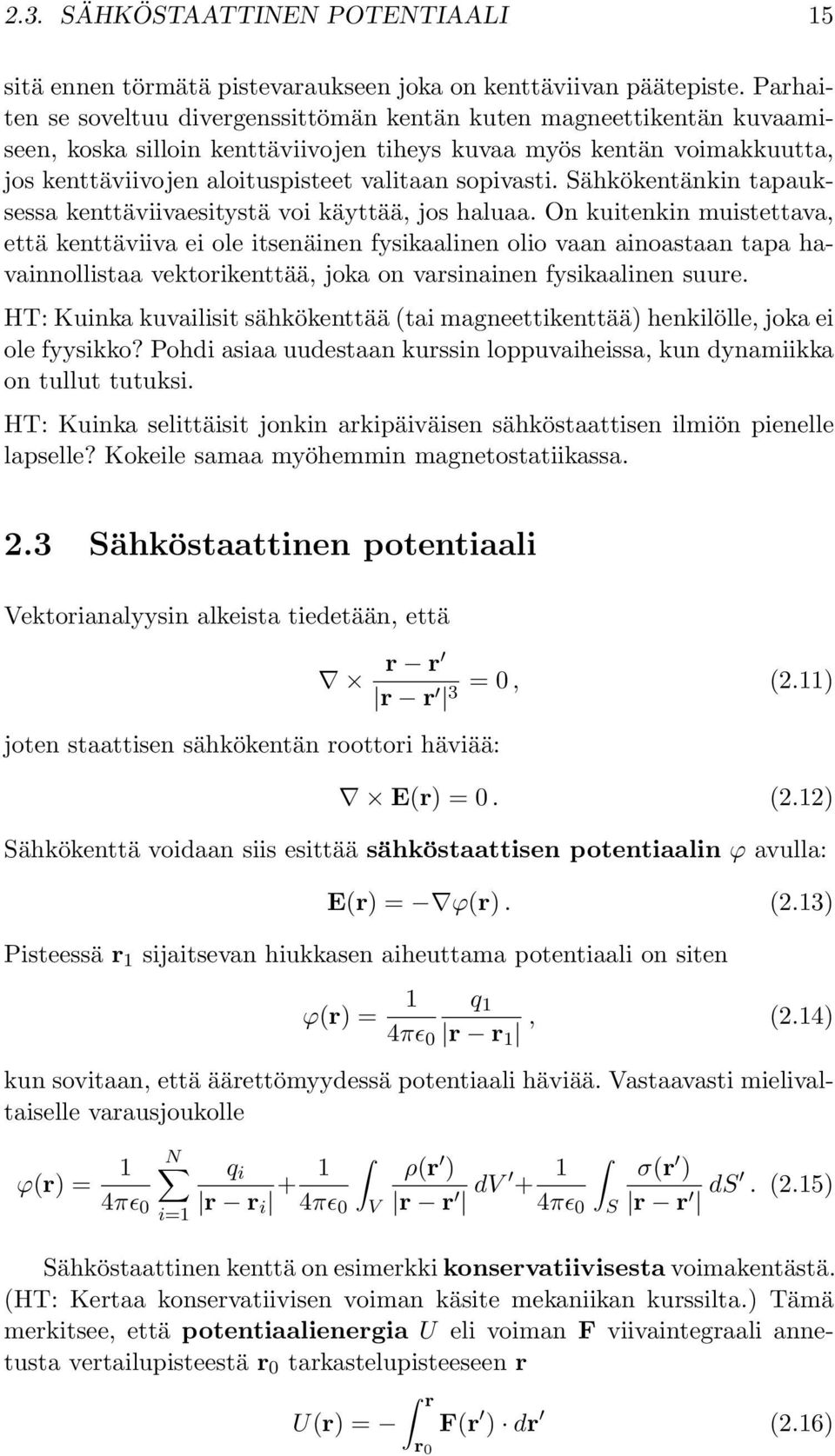 sopivasti. ähkökentänkin tapauksessa kenttäviivaesitystä voi käyttää, jos haluaa.