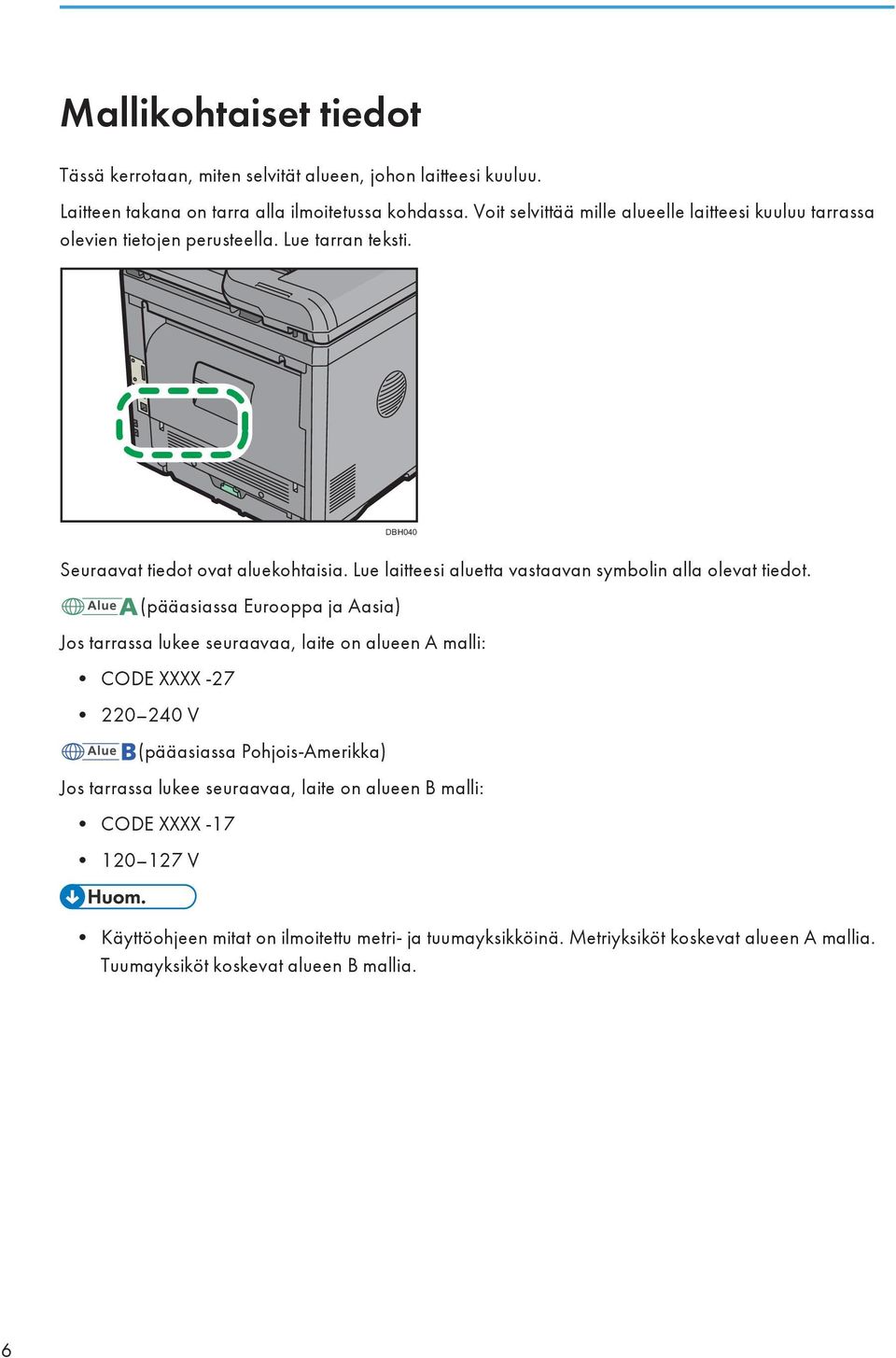 Lue laitteesi aluetta vastaavan symbolin alla olevat tiedot.