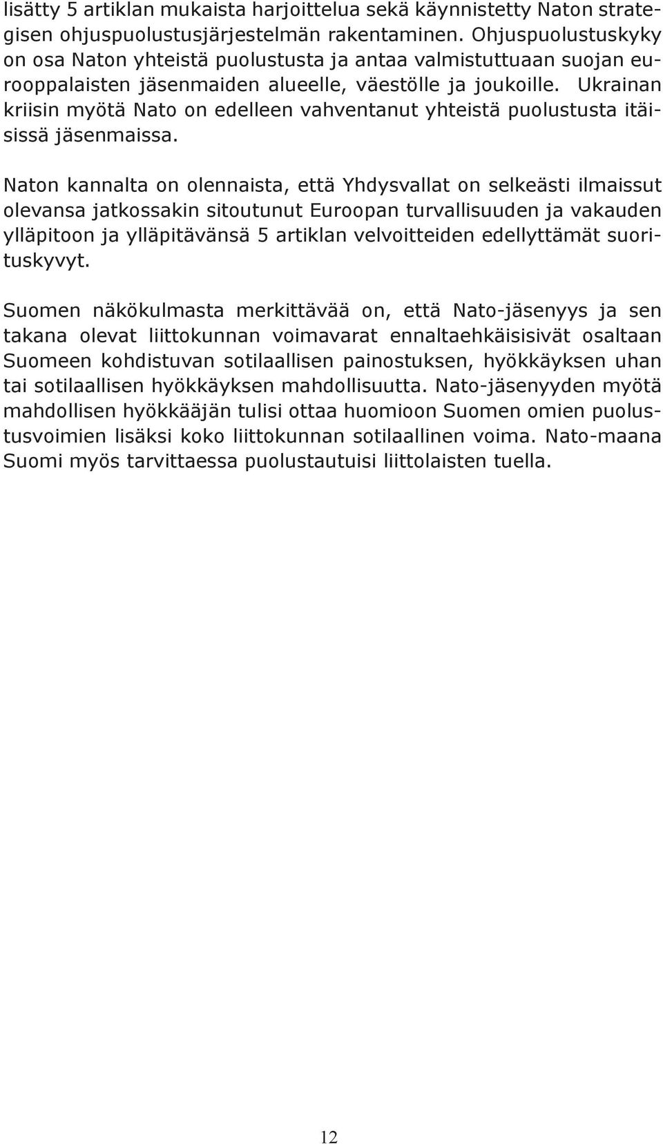 Ukrainan kriisin myötä Nato on edelleen vahventanut yhteistä puolustusta itäisissä jäsenmaissa.