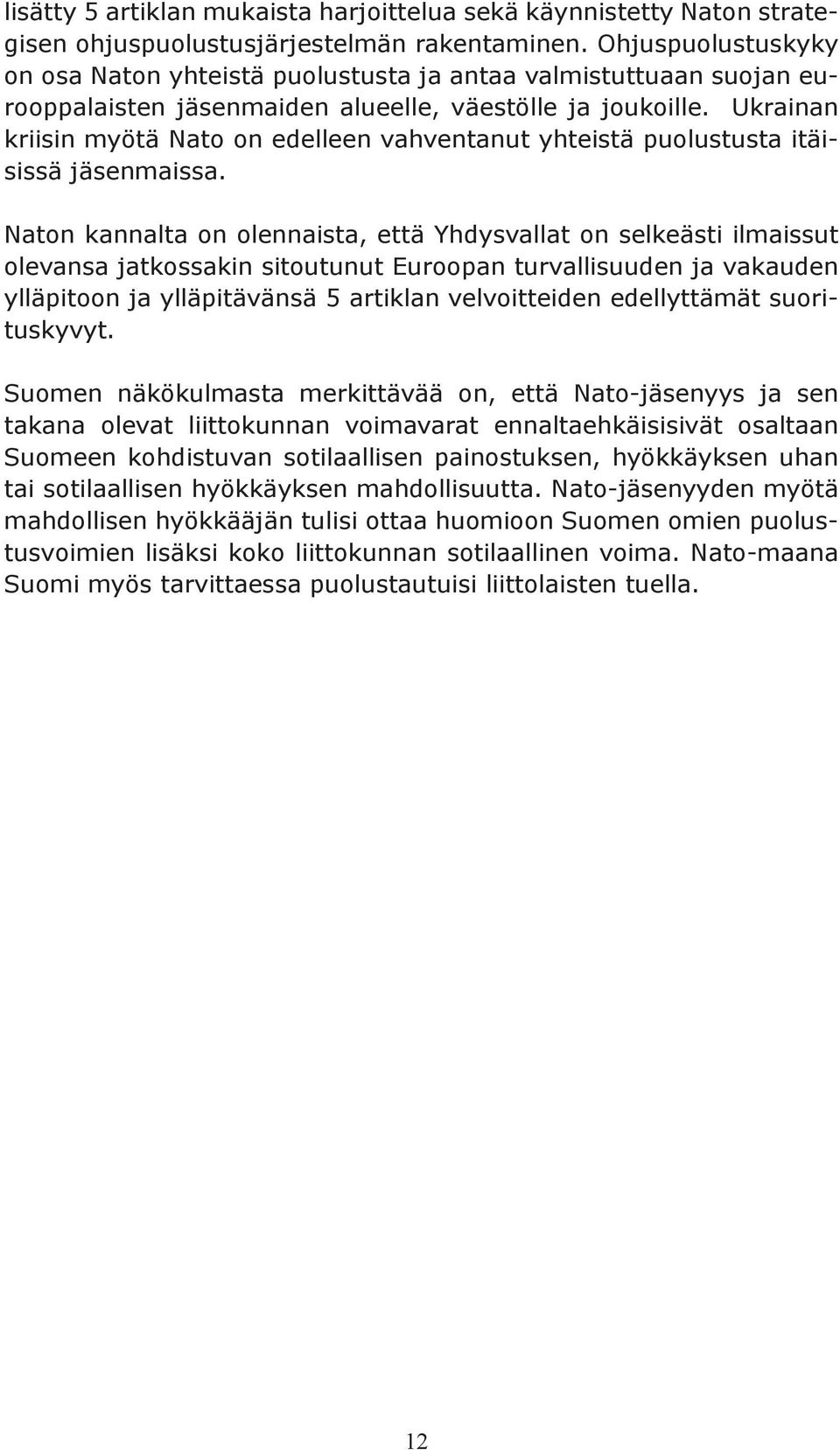 Ukrainan kriisin myötä Nato on edelleen vahventanut yhteistä puolustusta itäisissä jäsenmaissa.