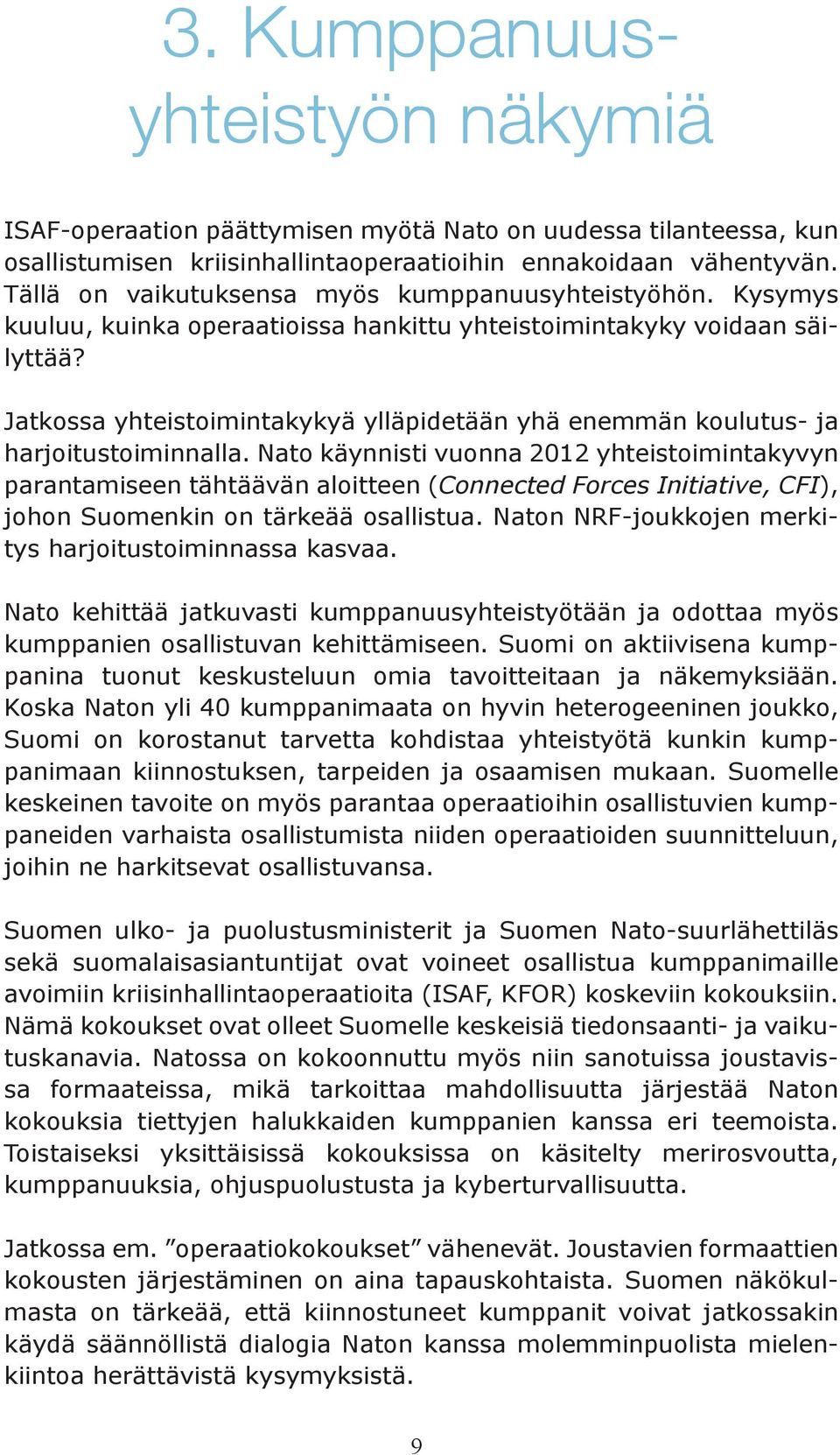 Jatkossa yhteistoimintakykyä ylläpidetään yhä enemmän koulutus- ja harjoitustoiminnalla.