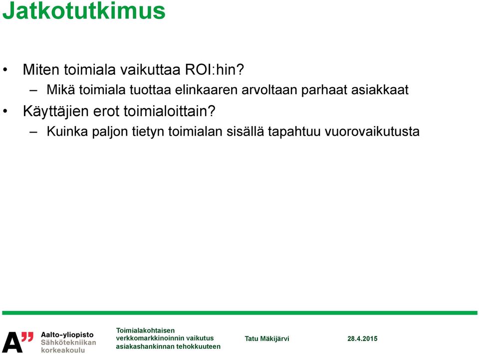 asiakkaat Käyttäjien erot toimialoittain?