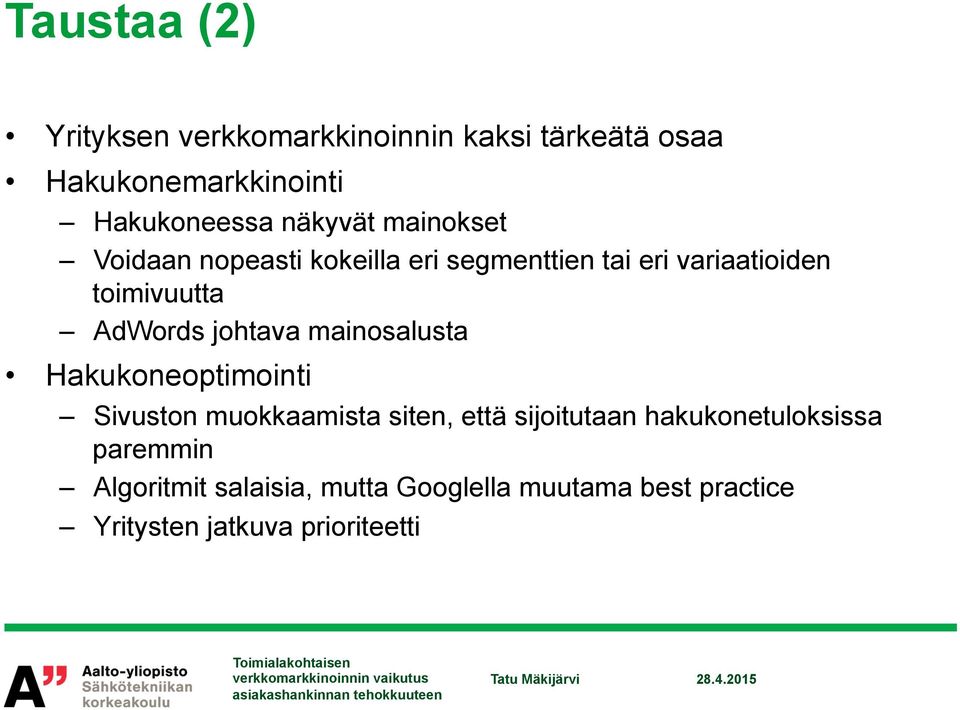 AdWords johtava mainosalusta Hakukoneoptimointi Sivuston muokkaamista siten, että sijoitutaan