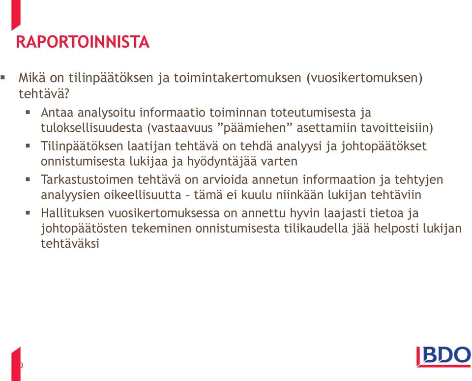 tehtävä on tehdä analyysi ja johtopäätökset onnistumisesta lukijaa ja hyödyntäjää varten Tarkastustoimen tehtävä on arvioida annetun informaation ja