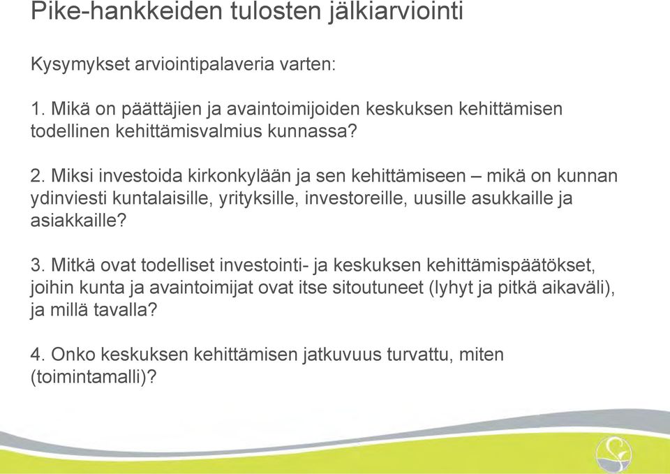 Miksi investoida kirkonkylään ja sen kehittämiseen mikä on kunnan ydinviesti kuntalaisille, yrityksille, investoreille, uusille asukkaille ja