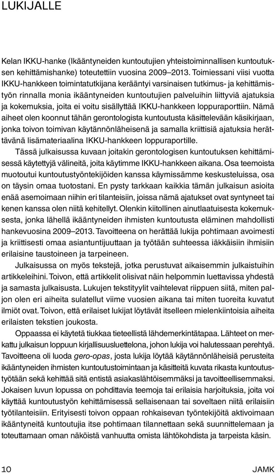 joita ei voitu sisällyttää IKKU-hankkeen loppuraporttiin.