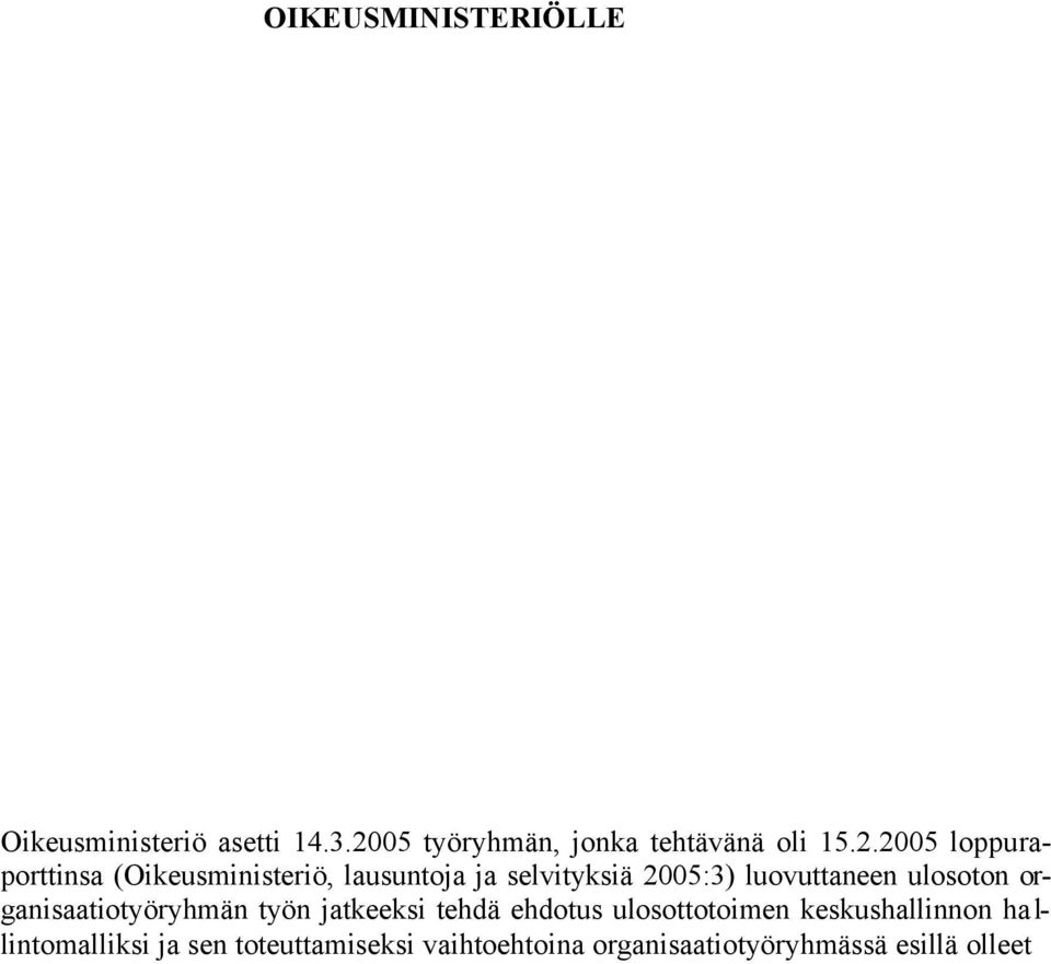 2005 loppuraporttinsa (Oikeusministeriö, lausuntoja ja selvityksiä 2005:3) luovuttaneen