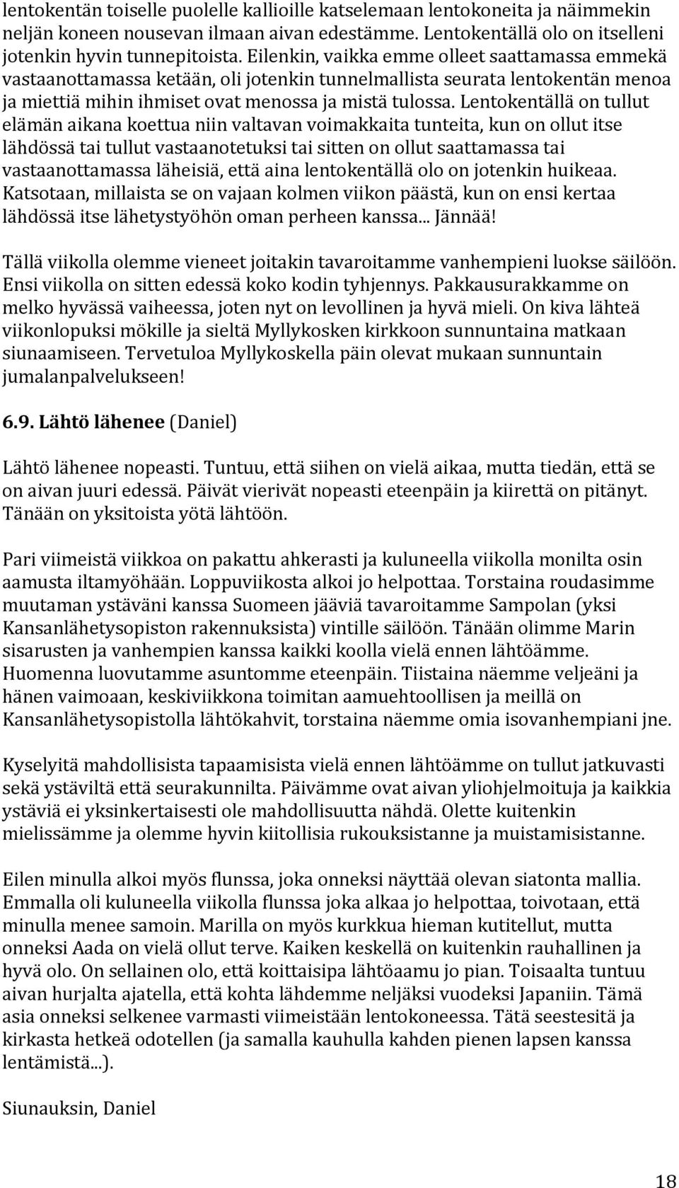 lentokentälläontullut elämänaikanakoettuaniinvaltavanvoimakkaitatunteita,kunonollutitse lähdössätaitullutvastaanotetuksitaisittenonollutsaattamassatai