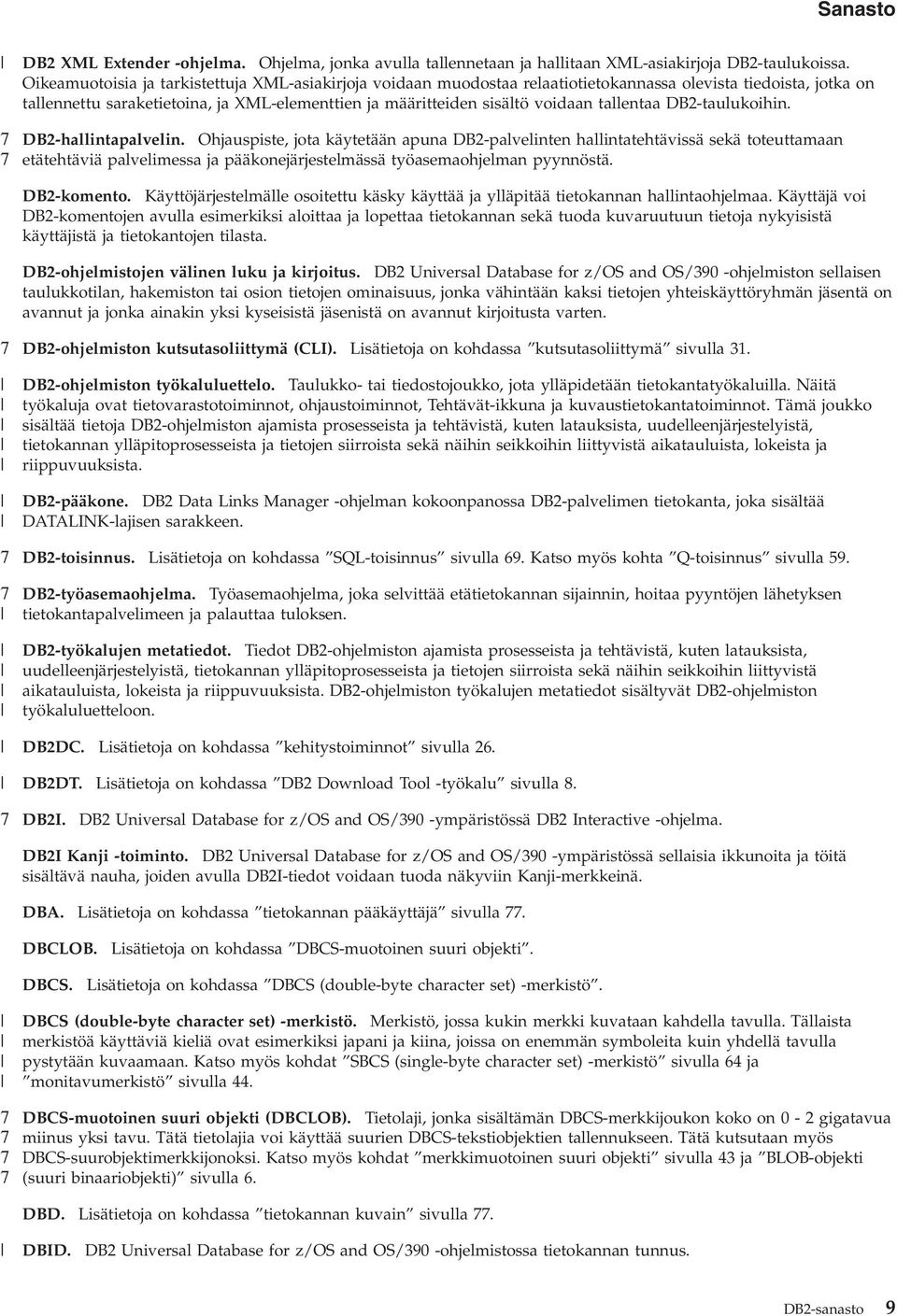 tallentaa DB2-taulukoihin. DB2-hallintapalelin.