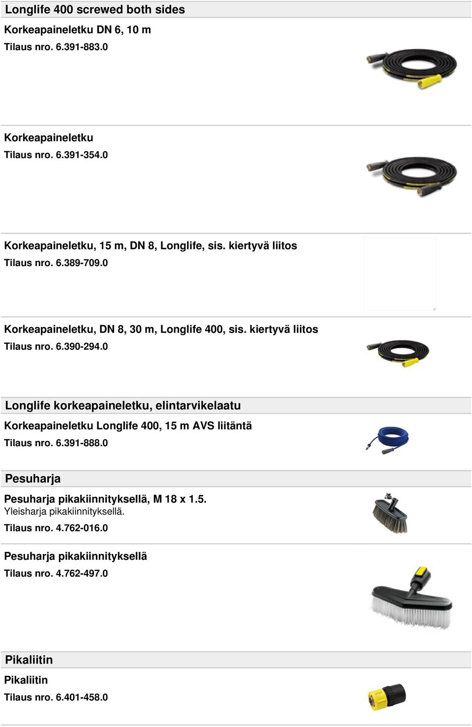 0 Longlife korkeapaineletku, elintarvikelaatu Longlife 400, 15 m AVS liitäntä Tilaus nro. 6.391-888.