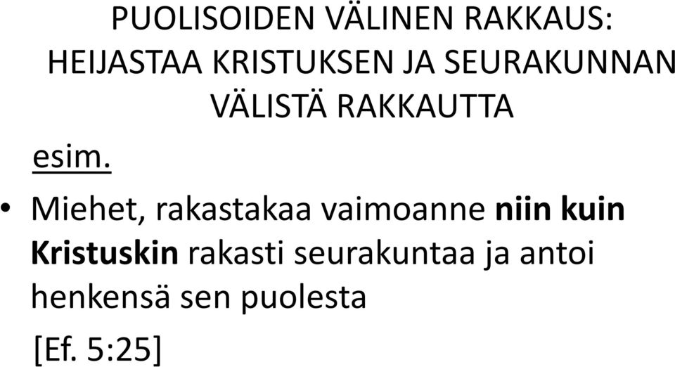 Miehet, rakastakaa vaimoanne niin kuin Kristuskin