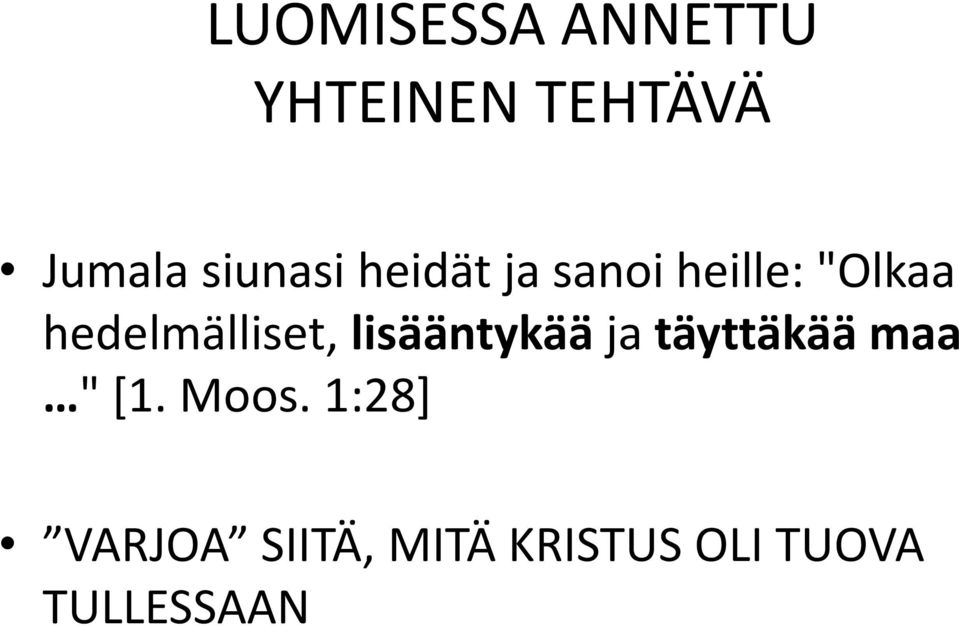 hedelmälliset, lisääntykää ja täyttäkää maa "