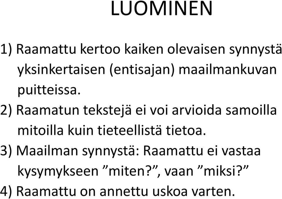 2) Raamatun tekstejä ei voi arvioida samoilla mitoilla kuin tieteellistä