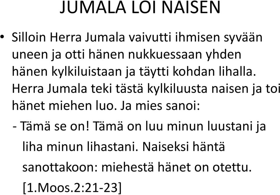 Herra Jumala teki tästä kylkiluusta naisen ja toi hänet miehen luo.