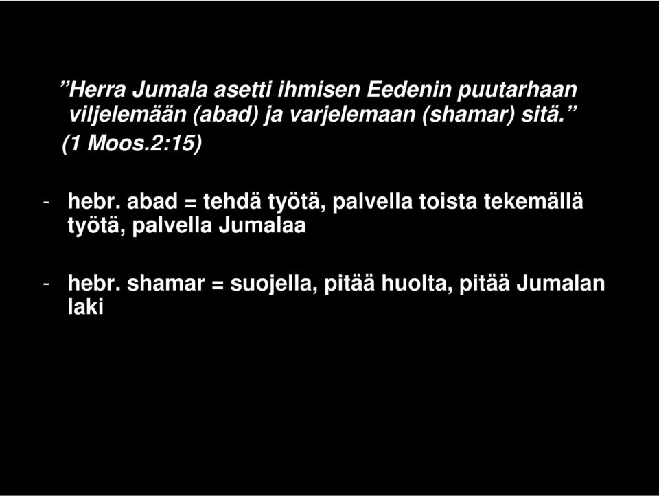 abad = tehdä työtä, palvella toista tekemällä työtä, palvella