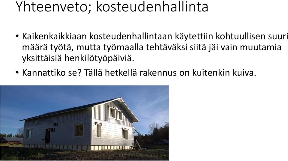 työtä, mutta työmaalla tehtäväksi siitä jäi vain muutamia