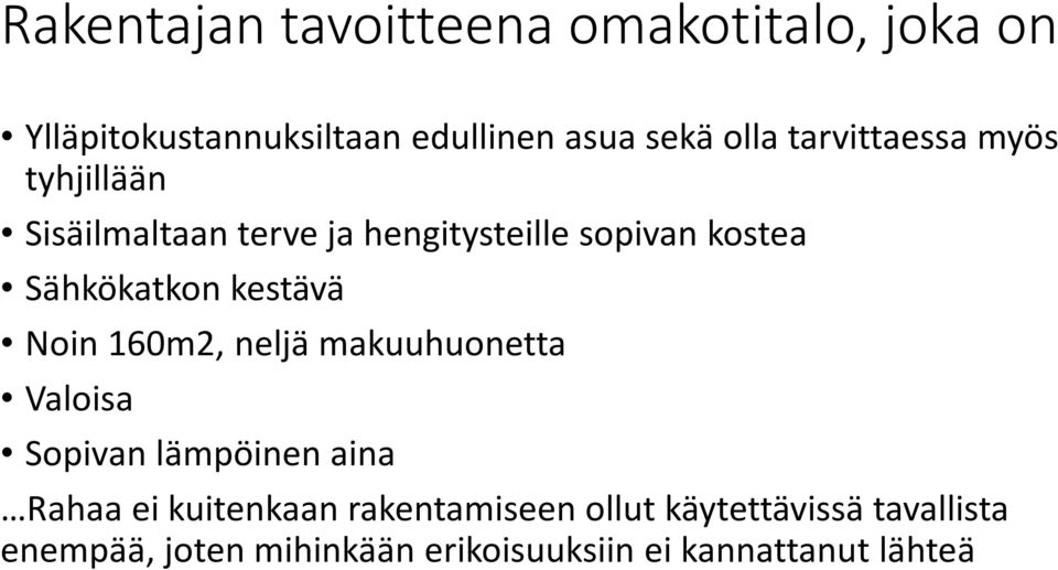 kestävä Noin 160m2, neljä makuuhuonetta Valoisa Sopivan lämpöinen aina Rahaa ei kuitenkaan