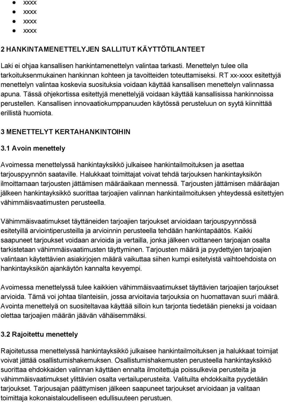 RT xx esitettyjä menettelyn valintaa koskevia suosituksia voidaan käyttää kansallisen menettelyn valinnassa apuna.
