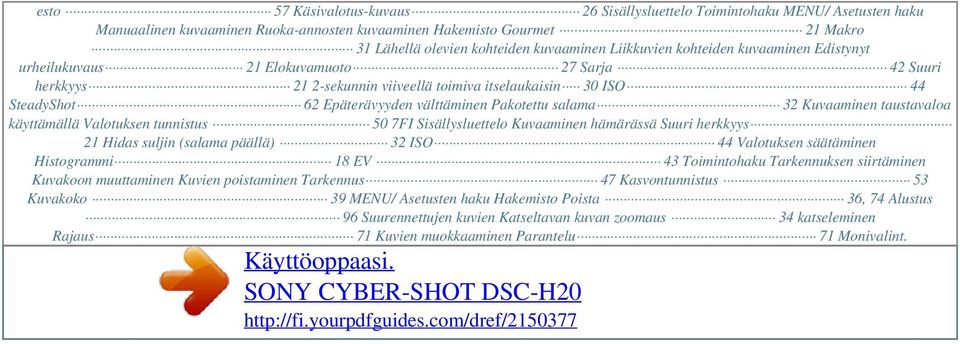 Pakotettu salama 32 Kuvaaminen taustavaloa käyttämällä Valotuksen tunnistus 50 7FI Sisällysluettelo Kuvaaminen hämärässä Suuri herkkyys 21 Hidas suljin (salama päällä) 32 ISO 44 Valotuksen säätäminen