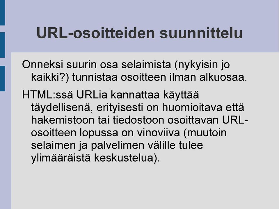 HTML:ssä URLia kannattaa käyttää täydellisenä, erityisesti on huomioitava