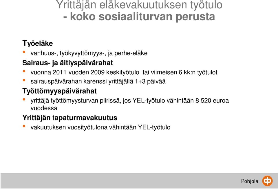 sairauspäivärahan karenssi yrittäjällä 1+3 päivää Työttömyyspäivärahat yrittäjä työttömyysturvan piirissä, jos