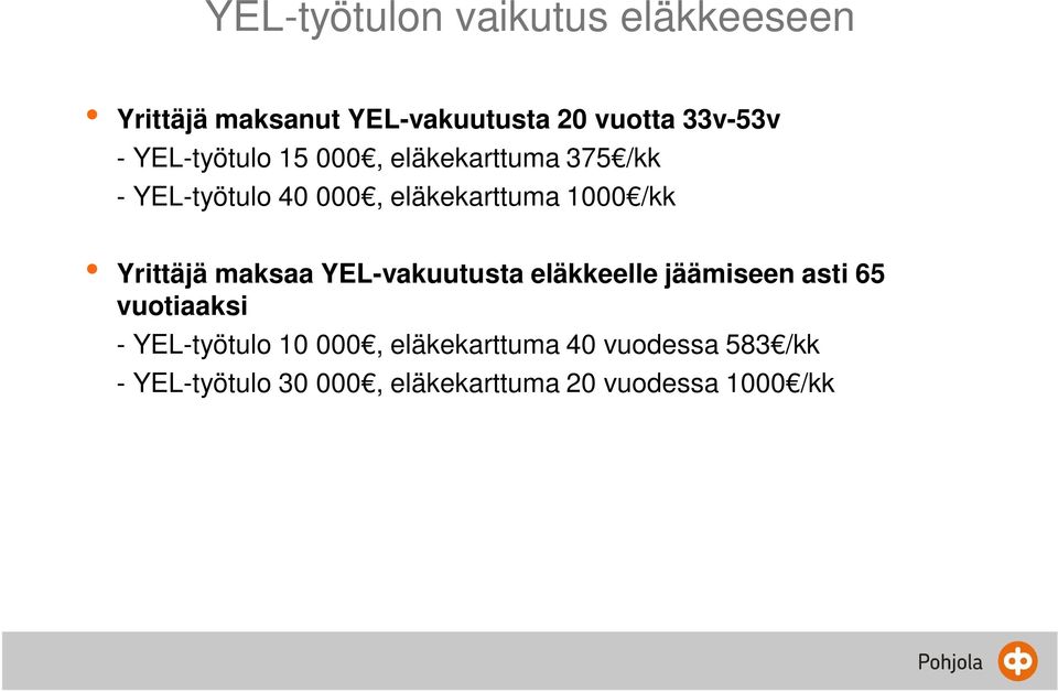 Yrittäjä maksaa YEL-vakuutusta eläkkeelle jäämiseen asti 65 vuotiaaksi - YEL-työtulo 10