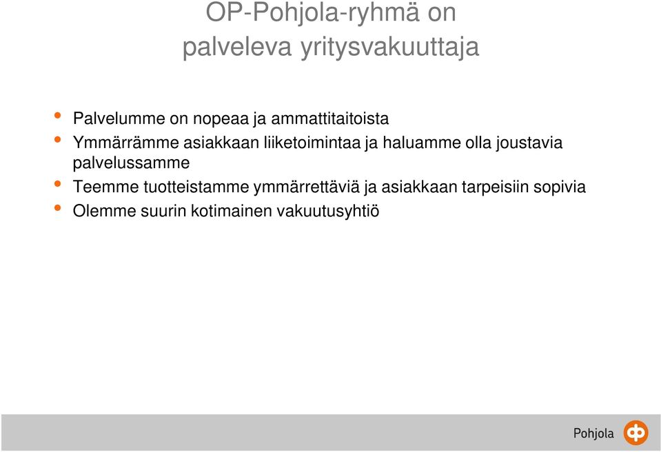 olla joustavia palvelussamme Teemme tuotteistamme ymmärrettäviä ja