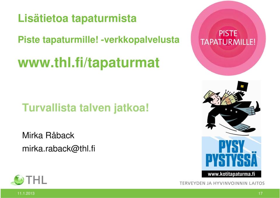 thl.fi/tapaturmat Turvallista talven