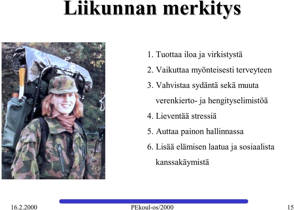 Vahvistaa sydäntä sekä muuta verenkierto- ja hengityselimistöä 4.