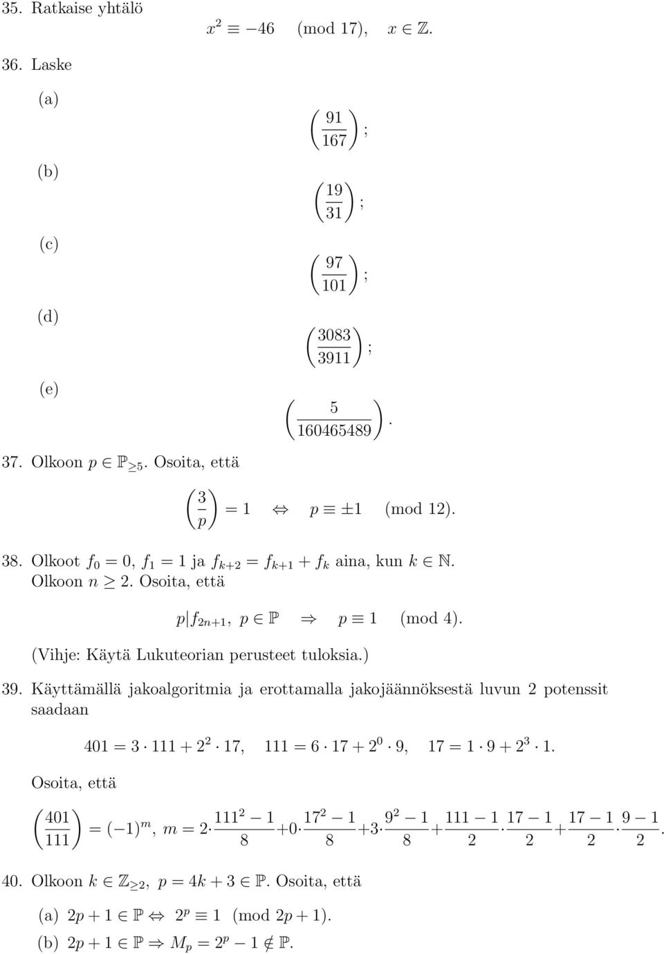 (Vihje: Käytä Lukuteorian perusteet tuloksia.) 39.