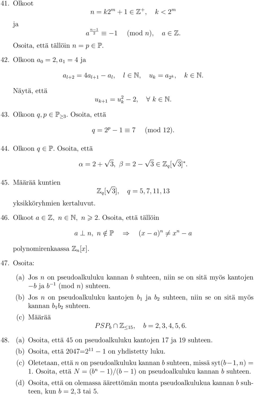 Z q [ 3], q = 5, 7, 11, 13 46. Olkoot a Z, n N, n 2. Osoita, että tällöin polynomirenkaassa Z n [x]. 47.