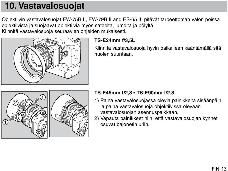 TS-E24mm f/3,5l Kiinnitä vastavalosuoja hyvin paikalleen kääntämällä sitä nuolen suuntaan.