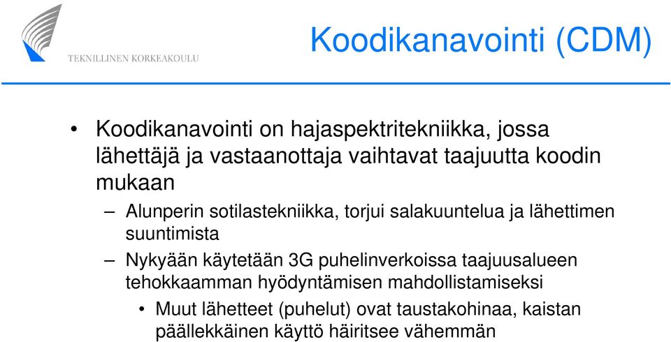 suuntimista Nykyään käytetään 3G puhelinverkoissa taajuusalueen tehokkaamman hyödyntämisen