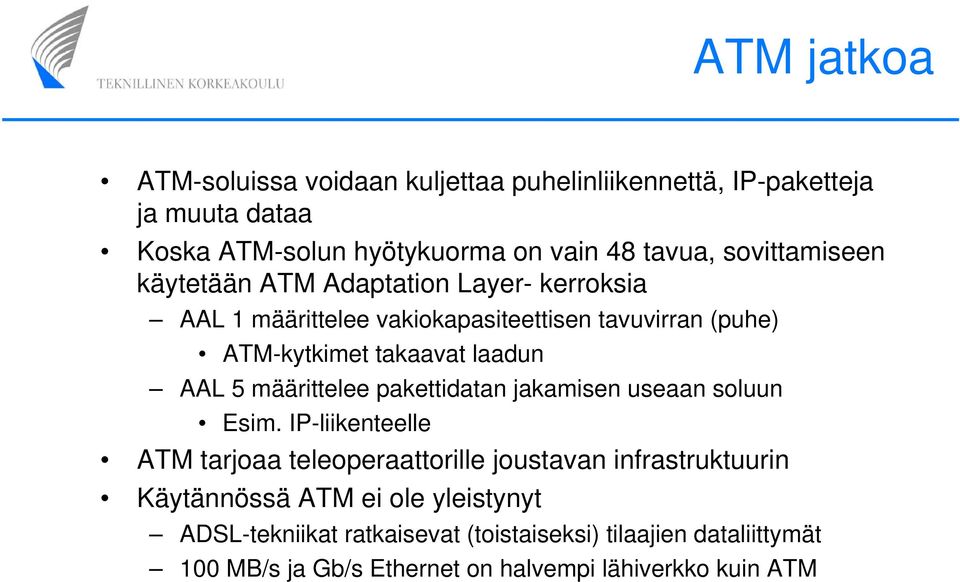 AAL 5 määrittelee pakettidatan jakamisen useaan soluun Esim.