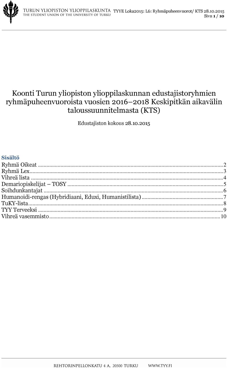 2015 Sisältö Ryhmä Oikeat... 2 Ryhmä Lex... 3 Vihreä lista... 4 Demariopiskelijat TOSY.