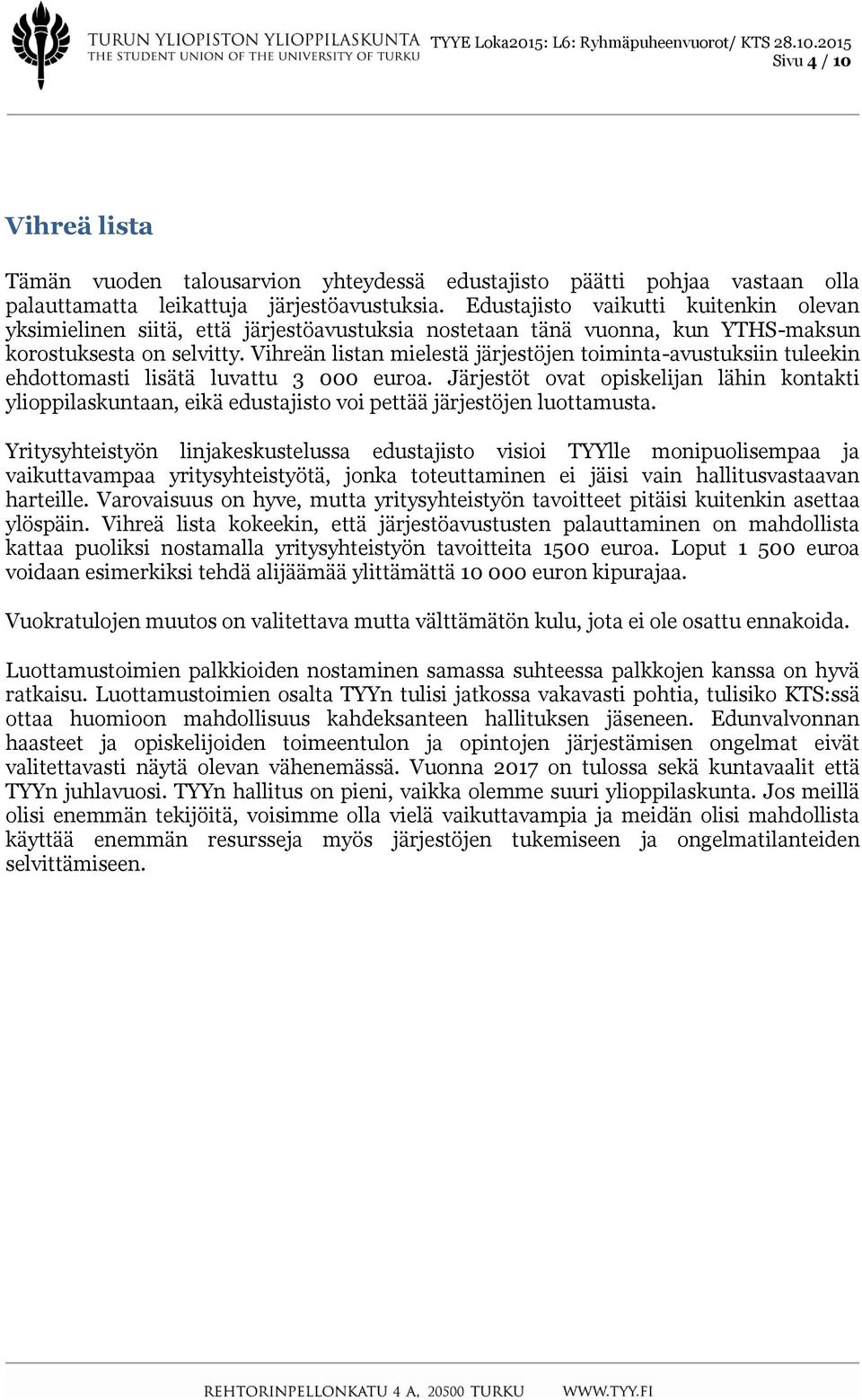 Vihreän listan mielestä järjestöjen toiminta-avustuksiin tuleekin ehdottomasti lisätä luvattu 3 000 euroa.