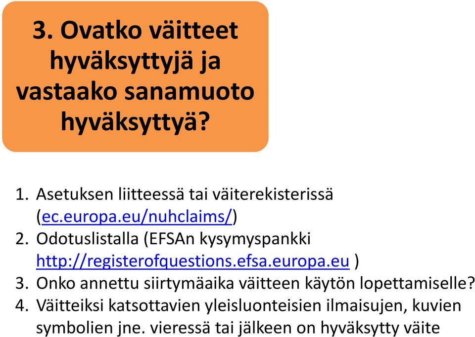 Odotuslistalla (EFSAn kysymyspankki http://registerofquestions.efsa.europa.eu ) 3.